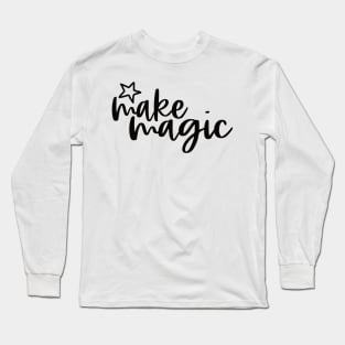 Make Magic Long Sleeve T-Shirt